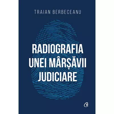 Radiografia unei marsavii judiciare - Traian Berbeceanu