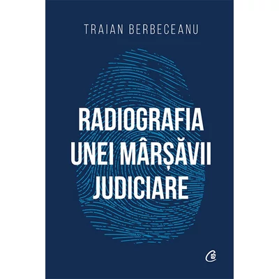 Radiografia unei marsavii judiciare - Traian Berbeceanu