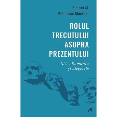 Rolul trecutului asupra prezentului - Simona M. Vrabiescu Kleckner