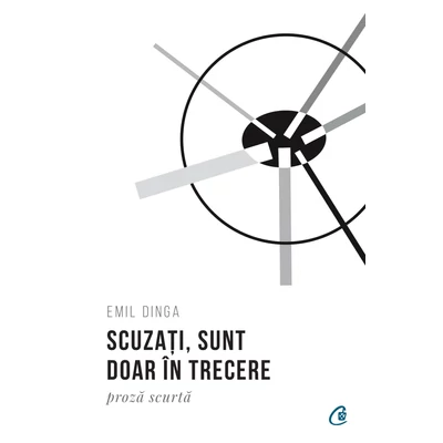 Scuzați, sunt doar în trecere - Emil Dinga