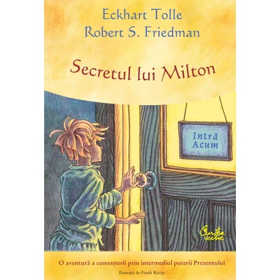 Secretul lui Milton - Eckhart Tolle, Robert S. Friedman