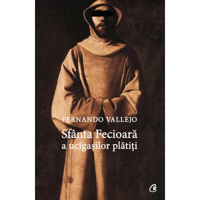 Sfânta Fecioară a ucigașilor plătiți - Fernando Vallejo