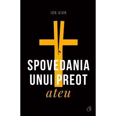 Spovedania unui preot ateu - Ion Aion