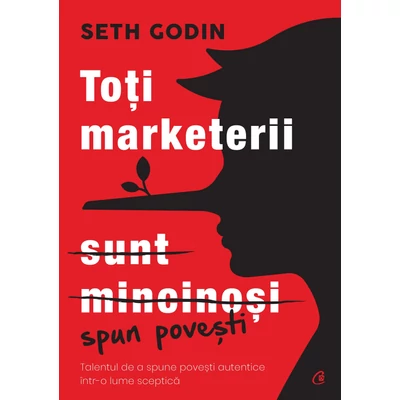 Toti marketerii sunt mincinosi - Seth Godin