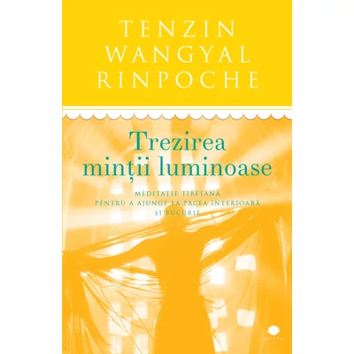 Trezirea mintii luminoase - Tenzin Wangyal Rinpoche