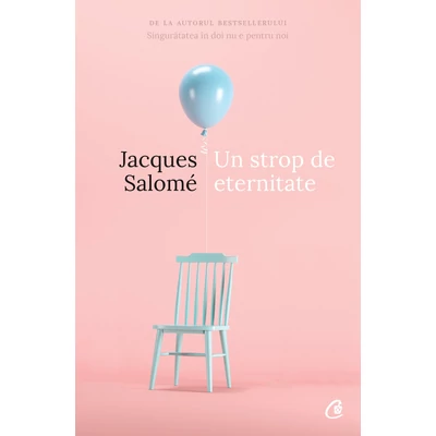 Un strop de eternitate - Jacques Salomé
