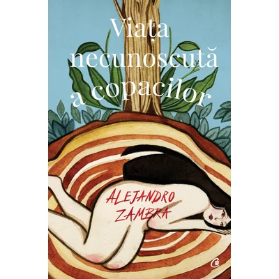 Viața necunoscută a copacilor - Alejandro Zambra