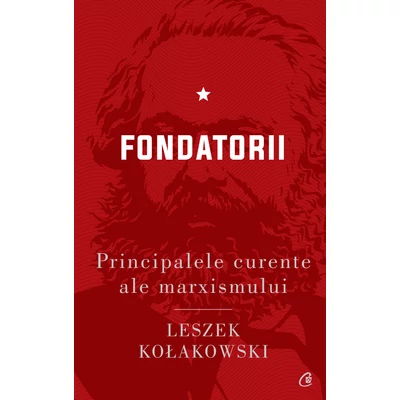 Principalele curente ale marxismului. Fondatorii - Leszek Kołakowski