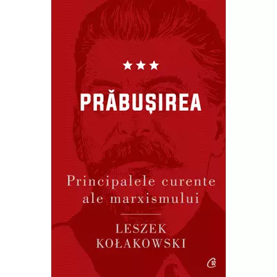 Principalele curente ale marxismului. Prabusirea - Leszek Kołakowski