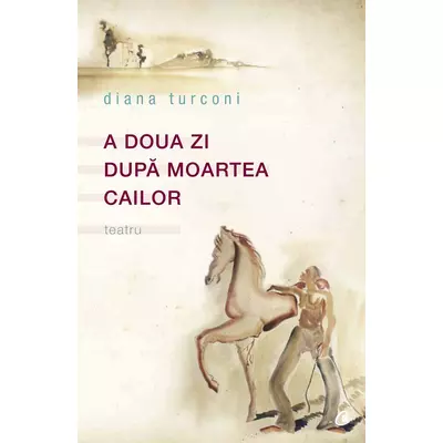A doua zi după moartea cailor - Diana Turconi