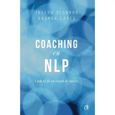 Coaching cu NLP - Andrea Lages,Joseph O'Connor