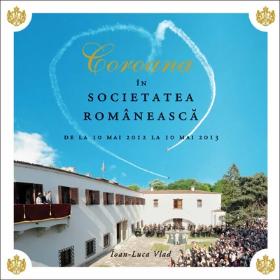 Coroana In societatea romaneasca - Ioan-Luca Vlad