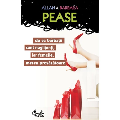 De ce barbatii sunt neglijenti, iar femeile mereu prevazatoare - Allan & Barbara Pease