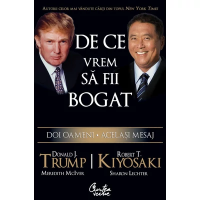 De ce vrem sa fii bogat - Robert T. Kiyosaki, Donald J. Trump