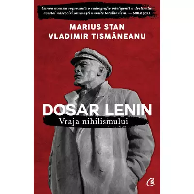 Dosar Lenin. Vraja nihilismului - Vladimir Tismaneanu, Marius Stan