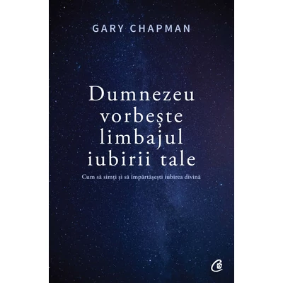 Dumnezeu vorbeste limbajul iubirii tale - Gary Chapman