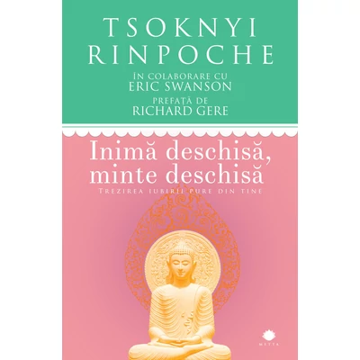 Inima deschisa, minte deschisa - Eric Swanson,Tsoknyi Rinpoche