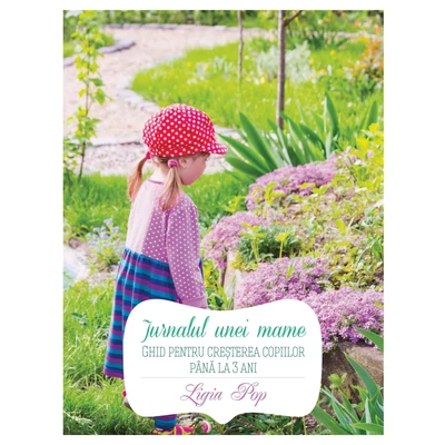 Jurnalul unei mame - Ligia Pop