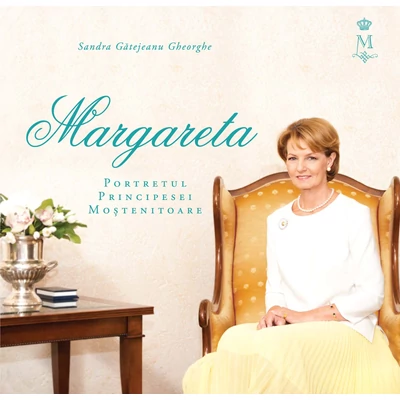 Margareta. Portretul Principesei Mostenitoare - Sandra Gatejeanu-Gheorghe