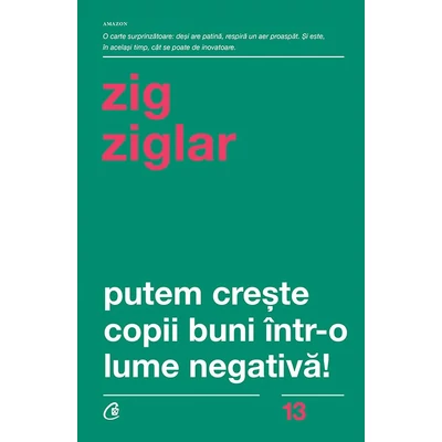 Putem creste copii buni Intr-o lume negativa! - Zig Ziglar