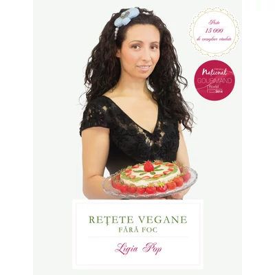 Retete vegane fara foc - Ligia Pop