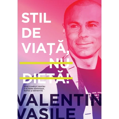 Stil de viata, nu dieta! - Valentin Vasile