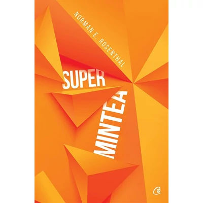 Super mintea - Norman E. Rosenthal