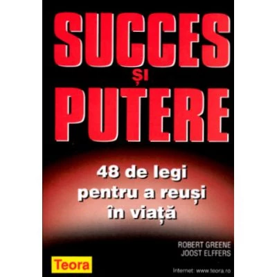 Succes si putere. 48 de legi pentru a reusi in viata - Robert Greene