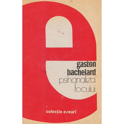 Psihanaliza focului - Gaston Bachelard