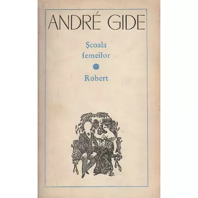 Scoala femeilor. Robert - Andre Gide