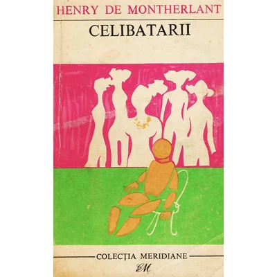 Celibatarii -  Henry de Montherlant