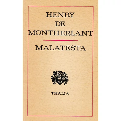 Malatesta -  Henry de Montherlant