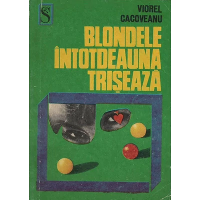 Blondele intotdeauna triseaza - Viorel Cacoveanu