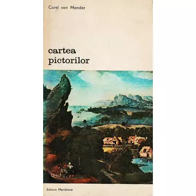Cartea pictorilor - Carel van Mander