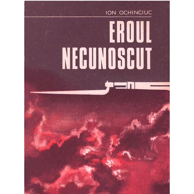 Eroul necunoscut - Ion Ochinciuc