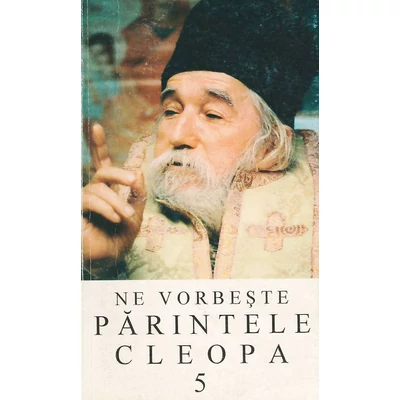 Ne vorbeste Parintele Cleopa, vol. 5 - Nu exista