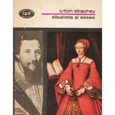 Elisabeta si Essex - Lytton Strachey