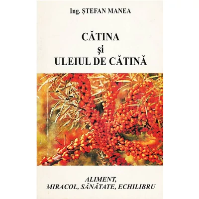 Catina si uleiul de catina - Stefan Manea