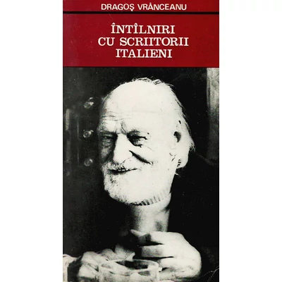 Intilniri cu scriitorii italieni - Dragos Vranceanu