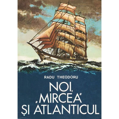 Noi, "Mircea" si Atlanticul - Radu Theodoru