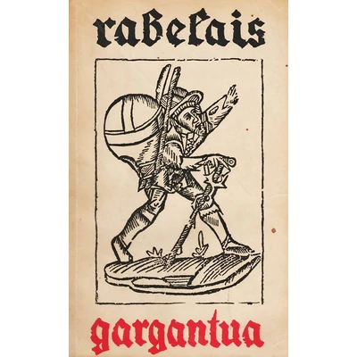 Gargantua - Francois Rabelais