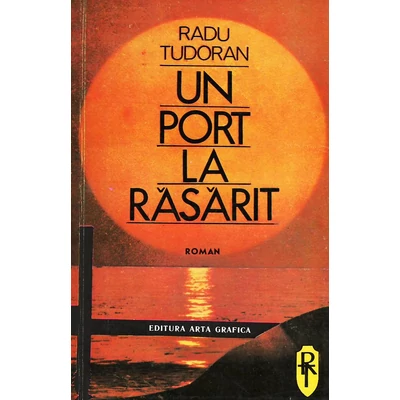 Un port la rasarit - Radu Tudoran