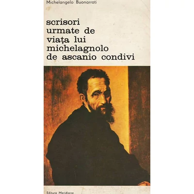 Scrisori urmate de viata lui Michelagnolo de Ascanio Condivi, vol. 2 - Michelangelo Buonarroti