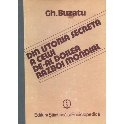 Din istoria secreta a celui de-al doilea Razboi Mondial, vol. 1 - Gh. Buzatu