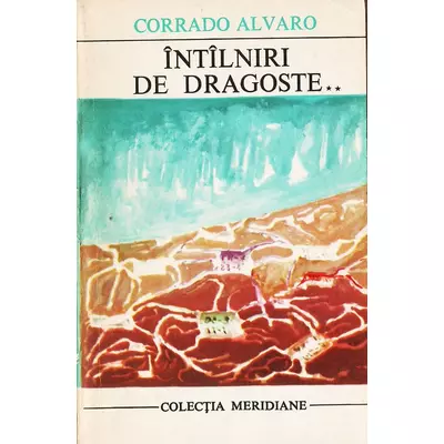 Intilniri de dragoste.., vol. 2 - Corrado Alvaro