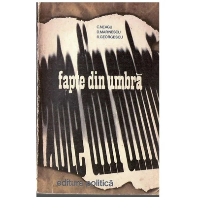 Fapte din umbra, vol. 1 - C. Neagu