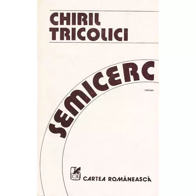 Semicerc, vol. 2 - Chiril Tricolici