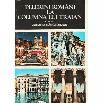 Pelerini romani la Columna lui Traian - Zaharia Sangeorzan