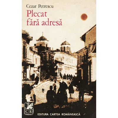 Plecat fara adresa - Cezar Petrescu