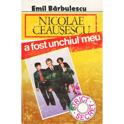 Nicolae Ceausescu a fost unchiul meu - Emil Barbulescu